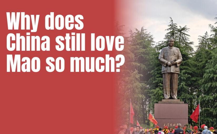 Why does China still love Mao so much?