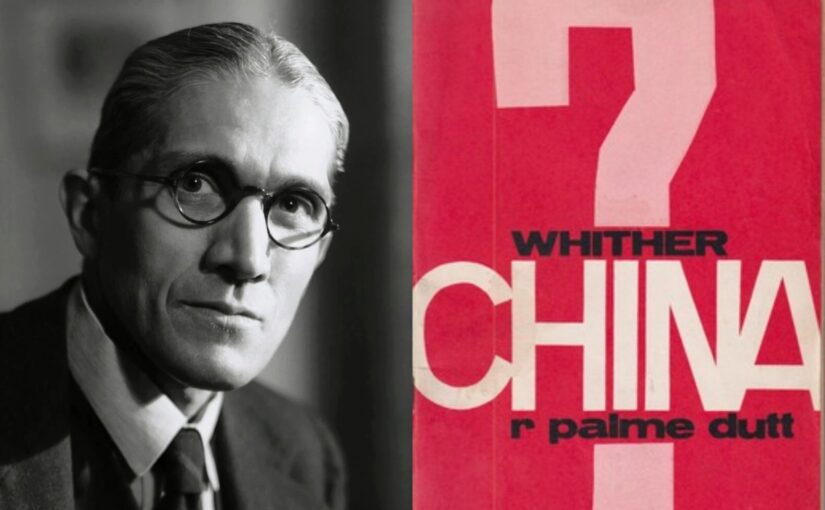 What would Rajani Palme Dutt have made of contemporary China?